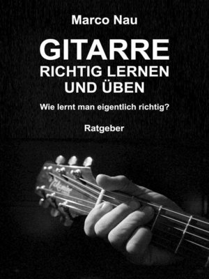 cover image of Gitarre richtig lernen und üben